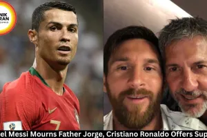 Lionel Messi Mourns Father Jorge, Cristiano Ronaldo Offers Support