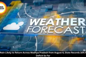 MP Weather Update: Heavy Rain Likely from August 6 as Madhya Pradesh Records 16% Rainfall Deficit