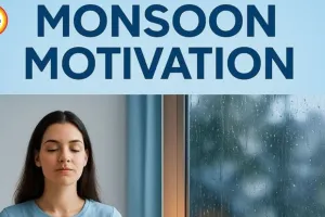 Monsoon Mental Wellness: Natural Ways to Beat Low Mood and Stay Active in Rainy Season 2026