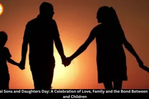 National Sons and Daughters Day: Celebrate the Bond Between Parents and Children