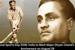 National Sports Day 2026: Major Dhyan Chand Birth Anniversary on August 29