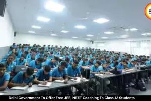 Delhi Govt Announces Free JEE & NEET Coaching for Class 12 Students
