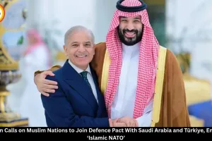 Pakistan Calls Muslim Nations to Join Saudi-Türkiye Defence Pact, Eyes ‘Islamic NATO’