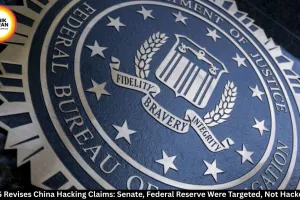 US Revises China Hacking Claims: Senate, Federal Reserve Were Targeted, Not Hacked