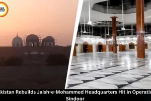 Pakistan Rebuilds JeM Headquarters Hit During Operation Sindoor