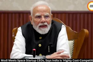 PM Modi Meets Space Startup CEOs, Highlights India’s Cost Advantage