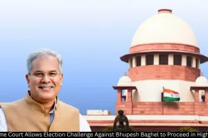 Supreme Court Allows Election Challenge Against Bhupesh Baghel to Proceed in High Court