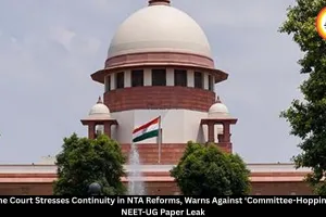 NEET-UG Paper Leak: Supreme Court Stresses Continuity in NTA Reforms