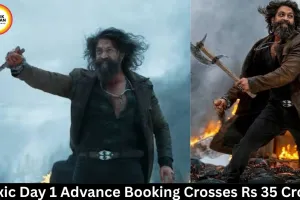 Toxic Day 1 Advance Booking Crosses Rs 35 Crore