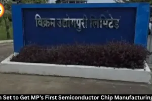 Ujjain to Get MP’s First Semiconductor Unit, ₹6,200 Crore Investment