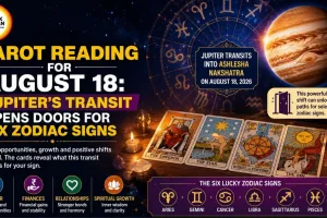 Tarot Reading for August 18: Jupiter's Transit Opens Doors for Six Zodiac Signs