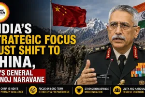 India's Strategic Focus Must Shift to China, Says General Manoj Naravane