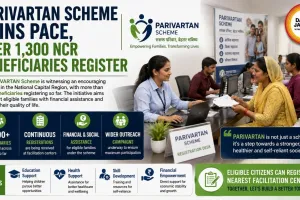 PARIVARTAN Scheme Gains Pace, Over 1,300 NCR Beneficiaries Register