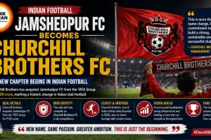 Indian Football: Jamshedpur FC Becomes Churchill Brothers FC