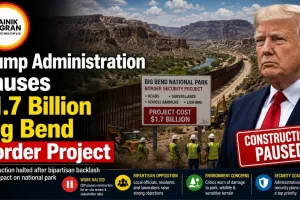 Trump Administration Pauses $1.7 Billion Big Bend Border Project