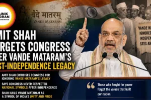 Amit Shah Targets Congress Over Vande Mataram’s Post-Independence Legacy