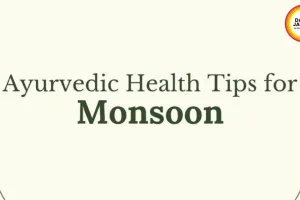 Natural Health Hacks for Monsoon 2026: 7 Ayurvedic Tips for Daily Wellness