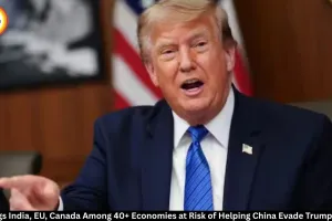 US Flags India, EU, Canada in China Tariff Evasion Transshipment Risk List