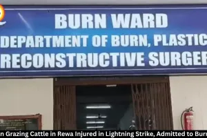 Rewa Woman Injured in Lightning Strike While Grazing Cattle, Admitted to Burn Ward