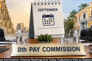 8th Pay Commission: Chennai Meeting Ends Today