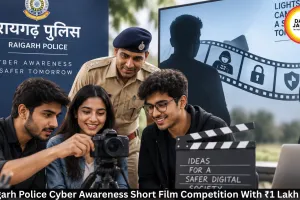 Raigarh Police Cyber Awareness Short Film Competition With ₹1 Lakh Prize