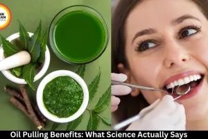 Oil Pulling Benefits: What Does Science Say About This Traditional Indian Practice?