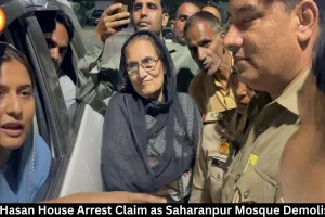  Iqra Hasan House Arrest Claim as Saharanpur Mosque Demolished