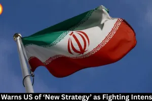  Iran Warns US of ‘New Strategy’ as Fighting Intensifies