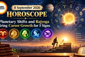 8 September 2026 Horoscope: Planetary Shifts and Rajyoga Bring Career Growth for 5 Signs