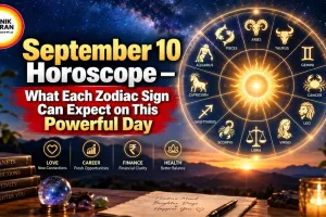 September 10 Horoscope – What Each Zodiac Sign Can Expect on This Powerful Day
