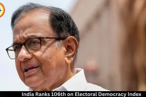 India Ranks 106th on Electoral Democracy Index; P Chidambaram Flags Lowest Score Since 1975