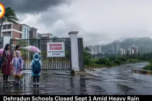 Dehradun Schools, Anganwadi Centres Closed Today as Orange Alert Warns of Heavy Rain