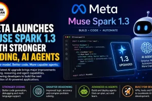 Meta Launches Muse Spark 1.3 With Stronger Coding, AI Agents