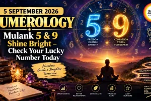 5 September 2026 Numerology: Mulank 5 & 9 Shine Bright – Check Your Lucky Number Today