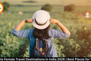 Safe Solo Female Travel Destinations in India 2026 | Best Places for Women