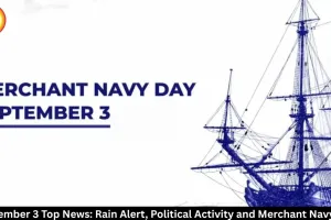 September 3 Top News: Rain Alert, Politics and Key Events