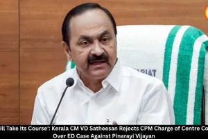 VD Satheesan Rejects CPM Charge Over Pinarayi ED Case