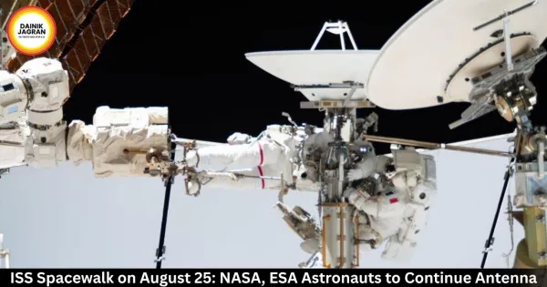ISS Spacewalk August 25: NASA, ESA Astronauts to Replace Antenna
