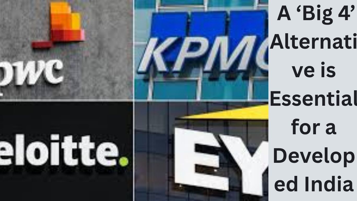 A ‘Big 4’ Alternative is Essential for a Developed India